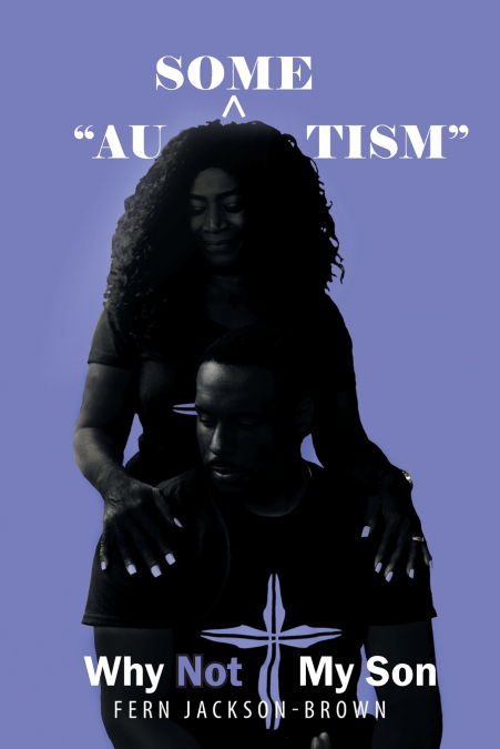 'AU-SOME-TISM' - WHY NOT MY SON