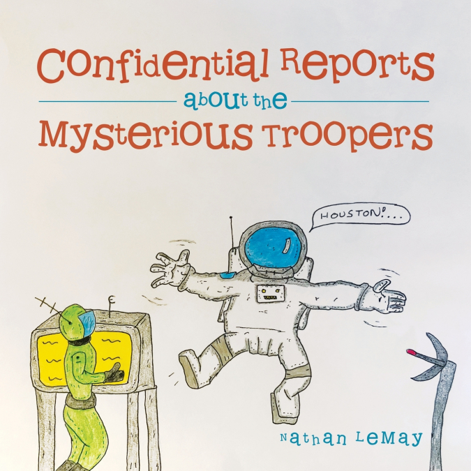 CONFIDENTIAL REPORTS ABOUT THE MYSTERIOUS TROOPERS