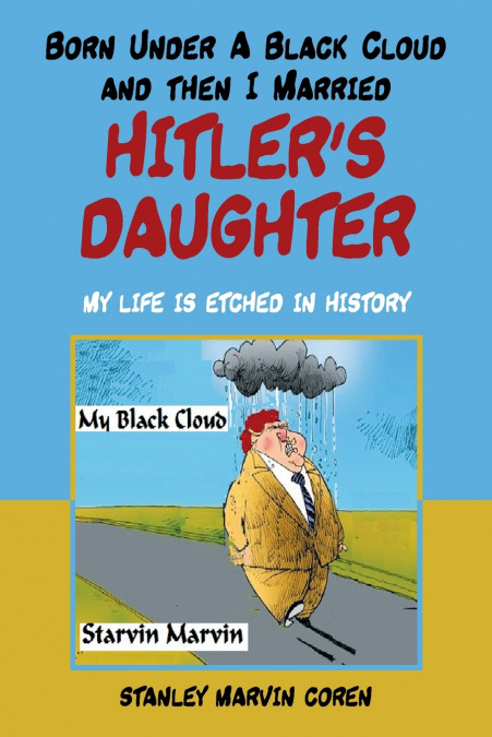 BORN UNDER A BLACK CLOUD AND THEN I MARRIED HITLER?S DAUGHTE