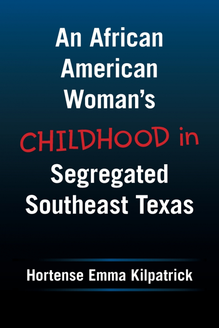 AN AFRICAN AMERICAN WOMAN?S CHILDHOOD IN SEGREGATED SOUTHEAS
