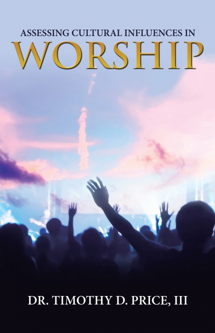 ASSESSING CULTURAL INFLUENCES IN WORSHIP