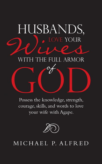 HUSBANDS, LOVE YOUR WIVES WITH THE FULL ARMOR OF GOD