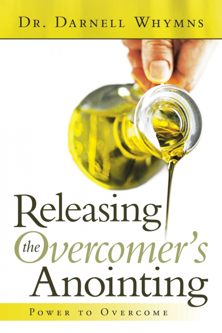 RELEASING THE OVERCOMER?S ANOINTING