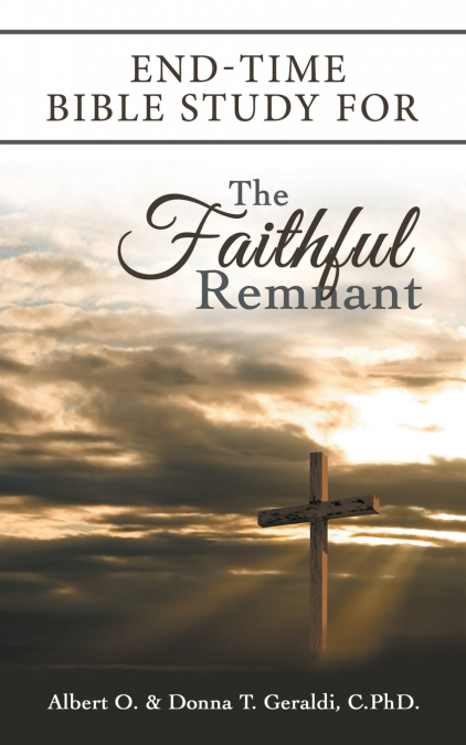 END-TIME BIBLE STUDY FOR THE FAITHFUL REMNANT