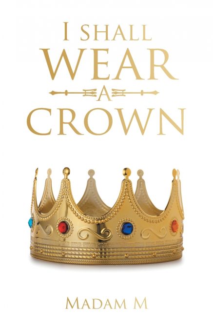 I SHALL WEAR A CROWN