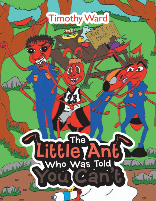 THE LITTLE ANT WHO WAS TOLD YOU CAN?T