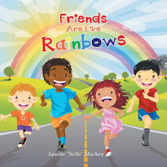 FRIENDS ARE LIKE RAINBOWS