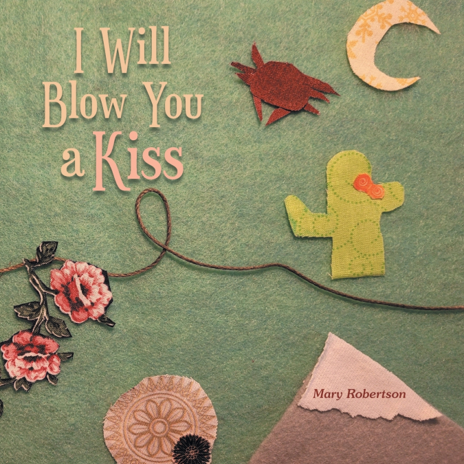 I WILL BLOW YOU A KISS