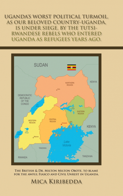 UGANDA?S WORST POLITICAL TURMOIL, AS OUR BELOVED COUNTRY-UGA