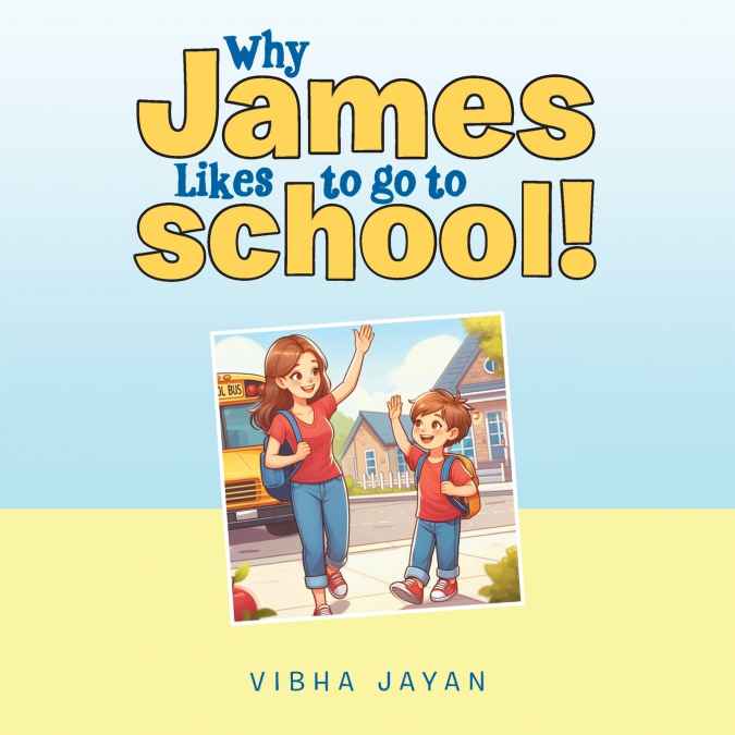 WHY JAMES LIKES TO GO TO SCHOOL!