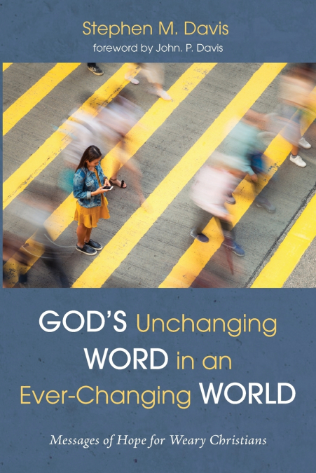 GOD?S UNCHANGING WORD IN AN EVER-CHANGING WORLD