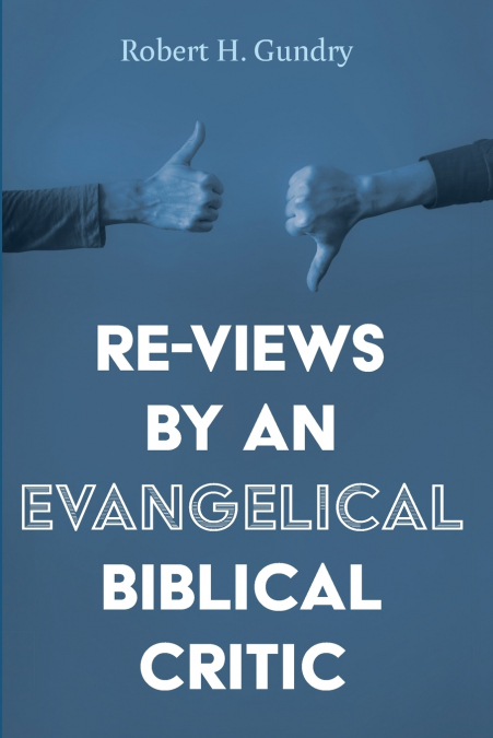 RE-VIEWS BY AN EVANGELICAL BIBLICAL CRITIC