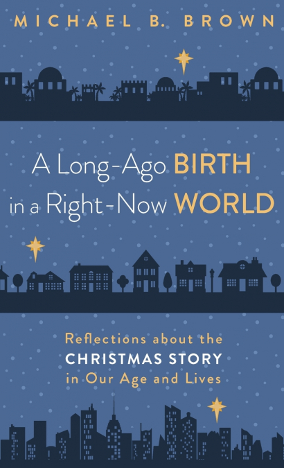 A LONG-AGO BIRTH IN A RIGHT-NOW WORLD