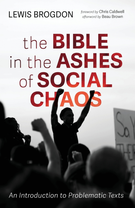 THE BIBLE IN THE ASHES OF SOCIAL CHAOS