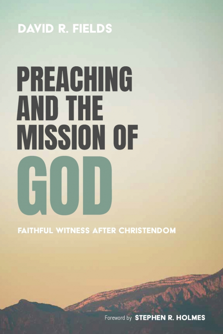 PREACHING AND THE MISSION OF GOD