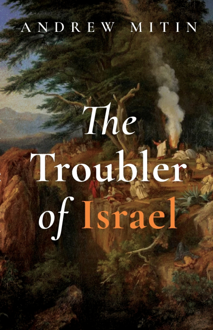 THE TROUBLER OF ISRAEL