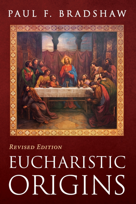 EUCHARISTIC ORIGINS, REVISED EDITION