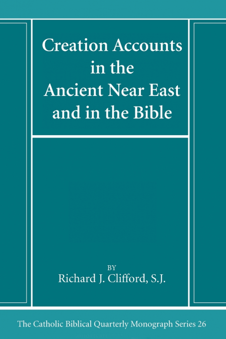 CREATION ACCOUNTS IN THE ANCIENT NEAR EAST AND IN THE BIBLE