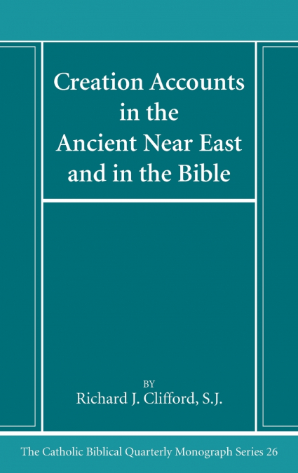 CREATION ACCOUNTS IN THE ANCIENT NEAR EAST AND IN THE BIBLE
