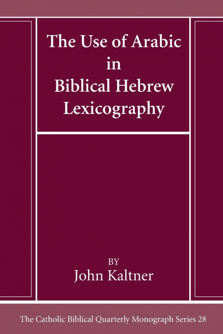 THE USE OF ARABIC IN HEBREW BIBLICAL LEXICOGRAPHY
