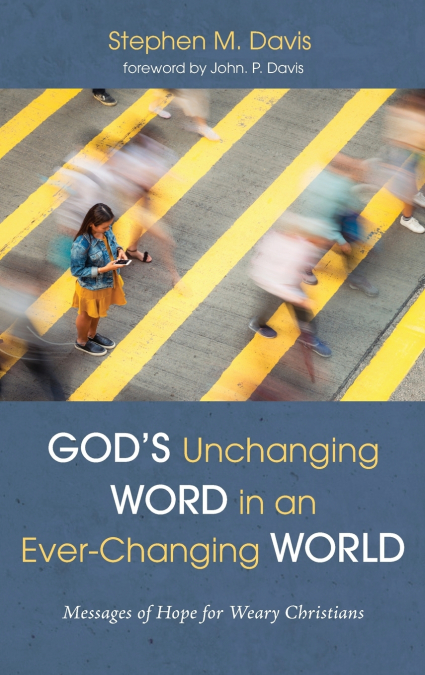GOD?S UNCHANGING WORD IN AN EVER-CHANGING WORLD