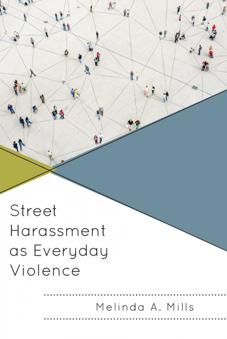 STREET HARASSMENT AS EVERYDAY VIOLENCE