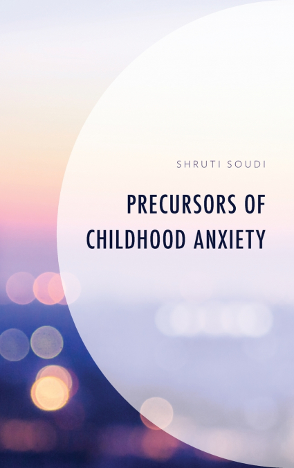 PRECURSORS OF CHILDHOOD ANXIETY