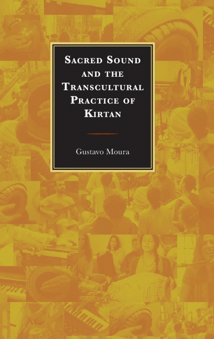 SACRED SOUND AND THE TRANSCULTURAL PRACTICE OF KIRTAN