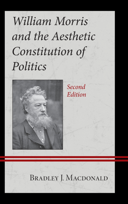 WILLIAM MORRIS AND THE AESTHETIC CONSTITUTION OF POLITICS
