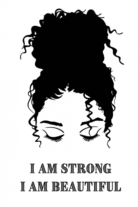 MESSY BUN - I AM STRONG - I AM BEAUTIFUL