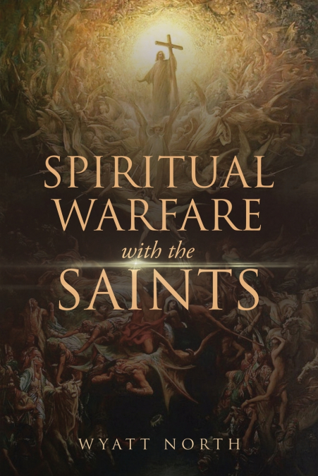 SPIRITUAL WARFARE WITH THE SAINTS