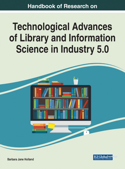 HANDBOOK OF RESEARCH ON TECHNOLOGICAL ADVANCES OF LIBRARY AN