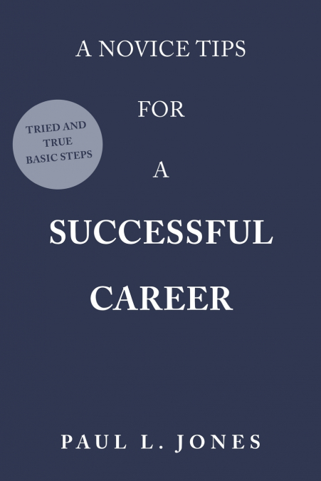 A NOVICE TIPS FOR A SUCCESSFUL CAREER