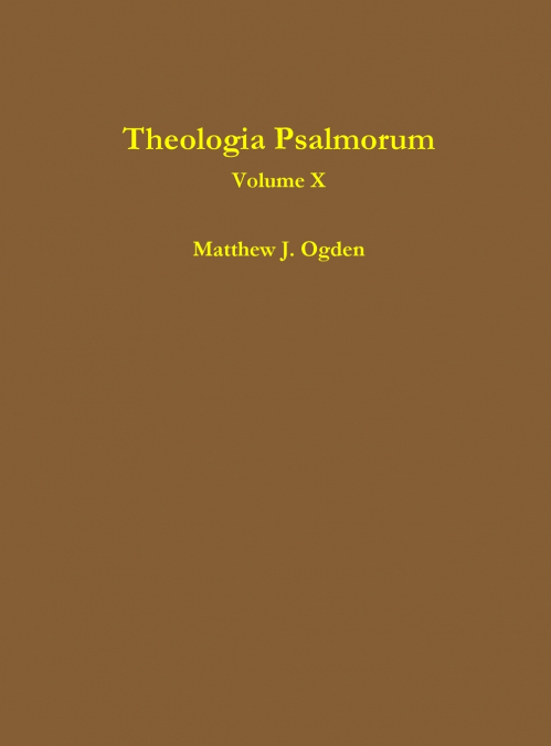 THEOLOGIA PSALMORUM (VOLUME X)