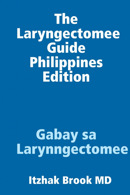 THE LARYNGECTOMEE GUIDE PHILIPPINES EDITION GABAY SA LARYNNG