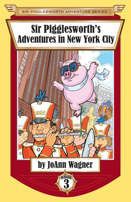 SIR PIGGLESWORTH?S ADVENTURES IN NEW YORK CITY