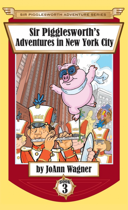 SIR PIGGLESWORTH?S ADVENTURES IN NEW YORK CITY