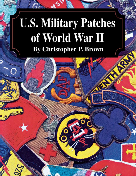 U.S. MILITARY PATCHES OF WORLD WAR II