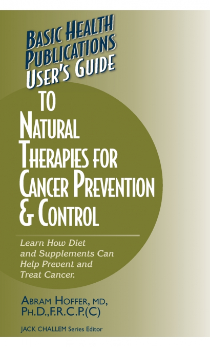 USER?S GUIDE TO NATURAL THERAPIES FOR CANCER PREVENTION AND