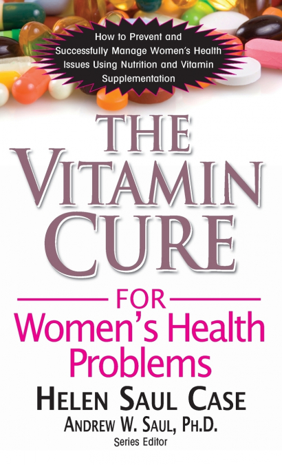 THE VITAMIN CURE FOR WOMEN?S HEALTH PROBLEMS
