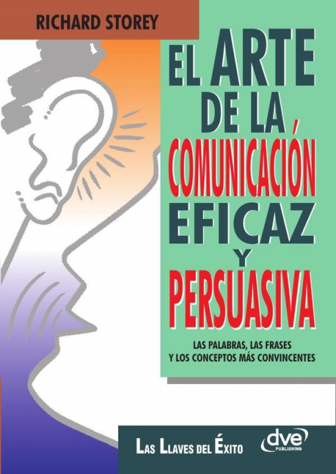 EL ARTE DE LA COMUNICACION EFICAZ Y PERSUASIVA