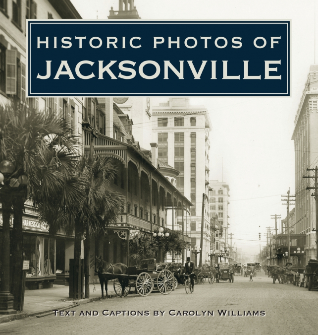 HISTORIC PHOTOS OF JACKSONVILLE