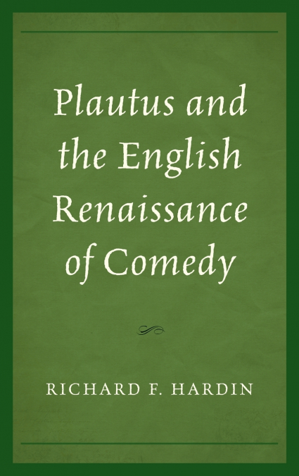 PLAUTUS AND THE ENGLISH RENAISSANCE OF COMEDY