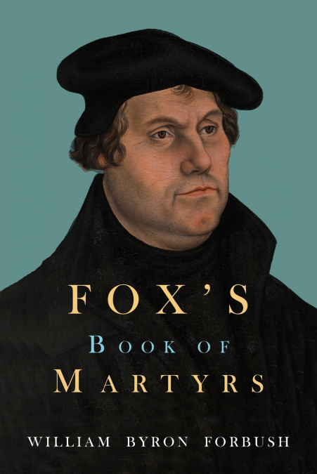 FOX?S BOOK OF MARTYRS