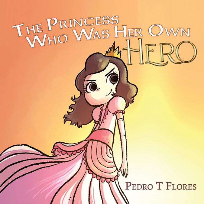 THE PRINCESS WHO WAS HER OWN HERO