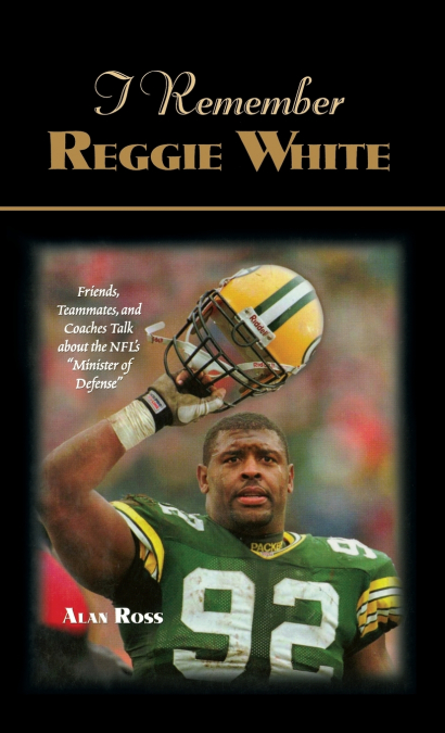 I REMEMBER REGGIE WHITE
