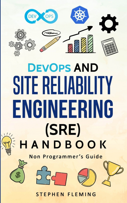 DEVOPS AND SITE RELIABILITY ENGINEERING (SRE) HANDBOOK