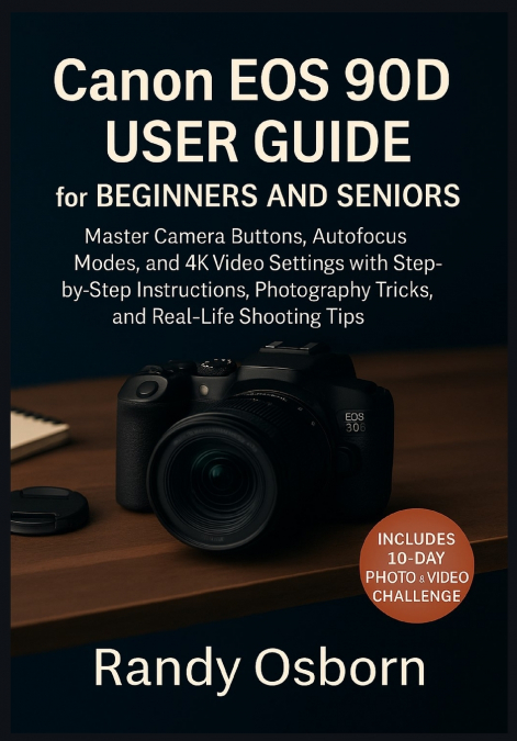 CANON EOS 90D USER GUIDE FOR BEGINNERS AND SENIORS
