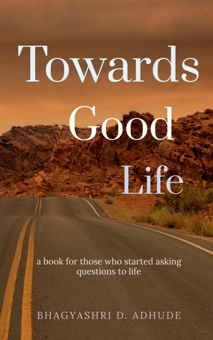 TOWARDS GOOD LIFE