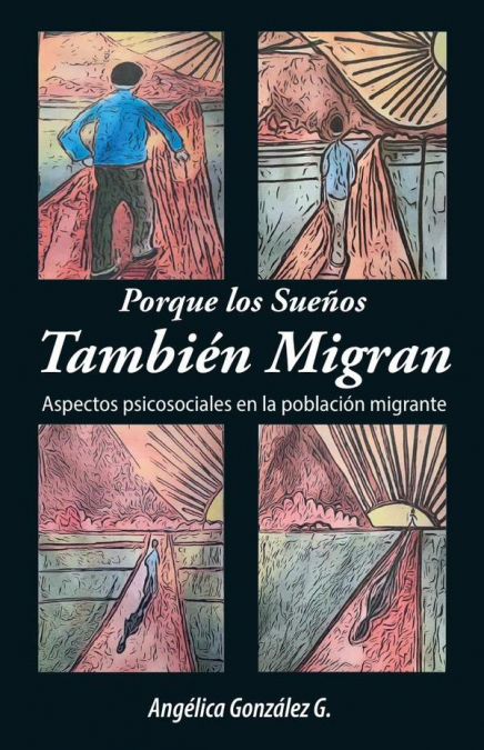 PORQUE LOS SUE�OS TAMBIEN MIGRAN: PARA TODOS AQUELLOS QUE TI